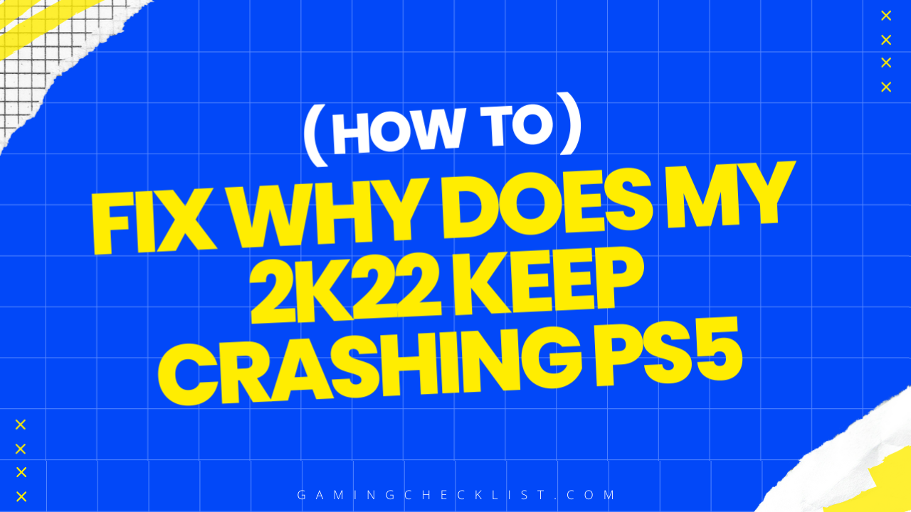 Why Does My 2k22 Keep Crashing Ps5