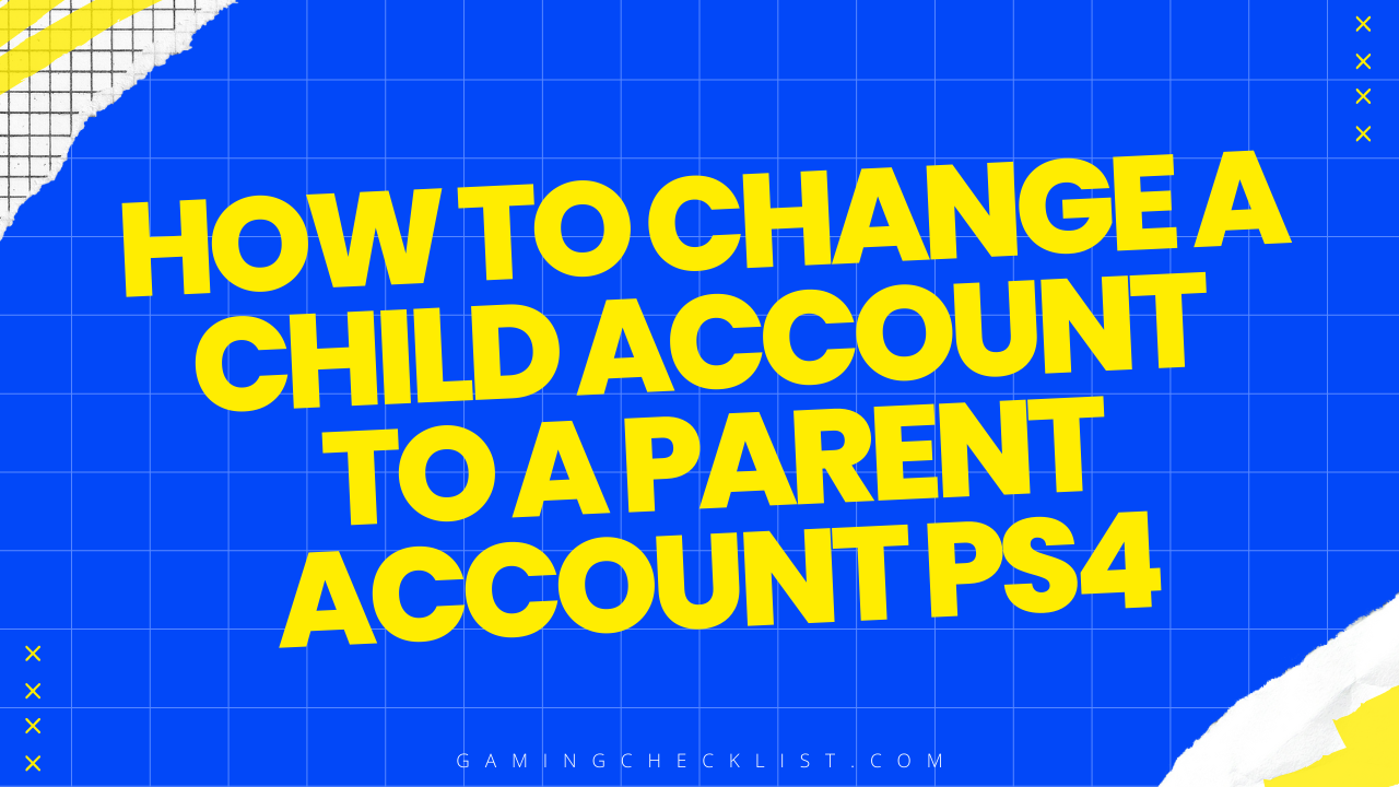 How to Change a Child Account to A Parent Account Ps4