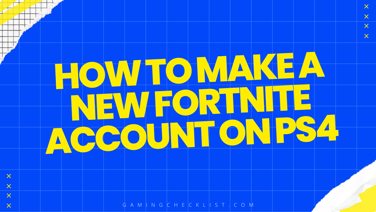 How to Make a New Fortnite Account on Ps4