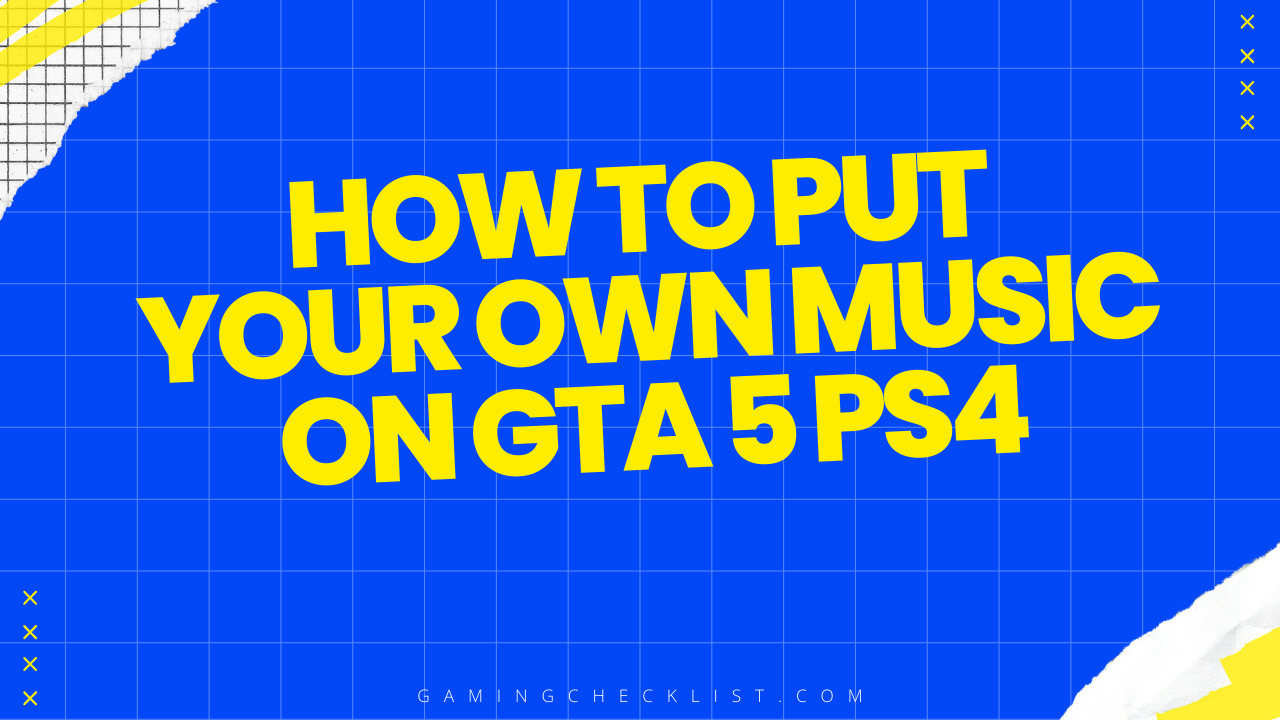 How to Put Your Own Music on Gta 5 Ps4