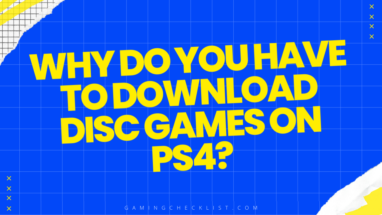Why Do You Have to Download Disc Games on Ps4