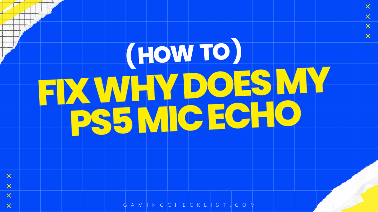 Why Does My Ps5 Mic Echo
