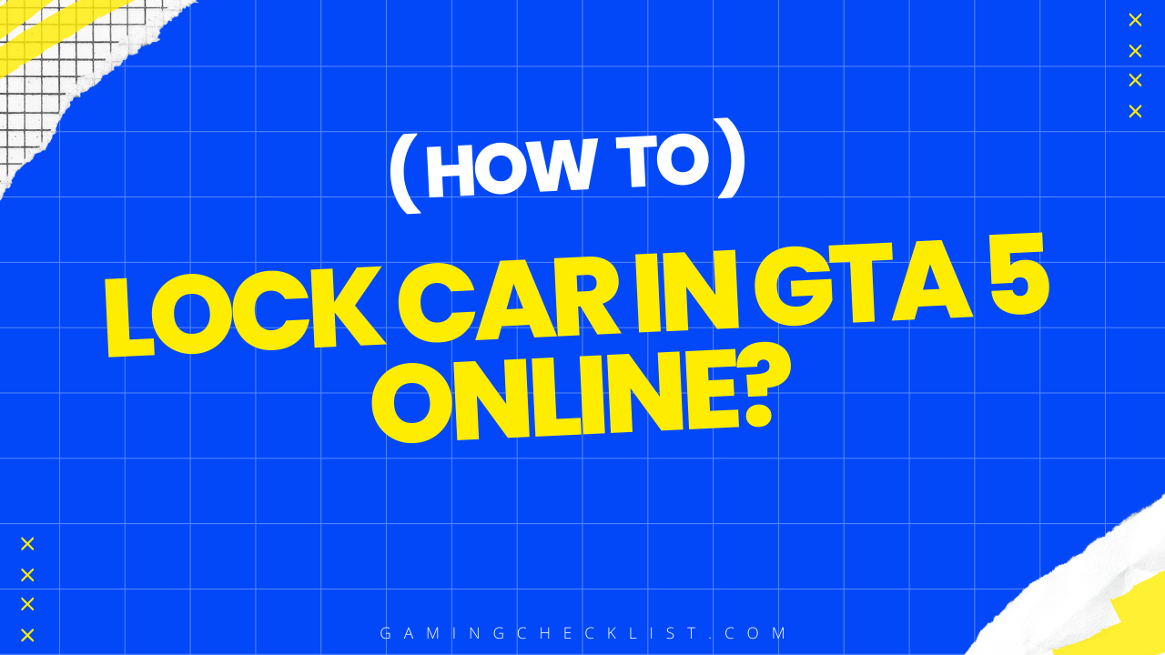 How to Lock Car in GTA 5 Online?