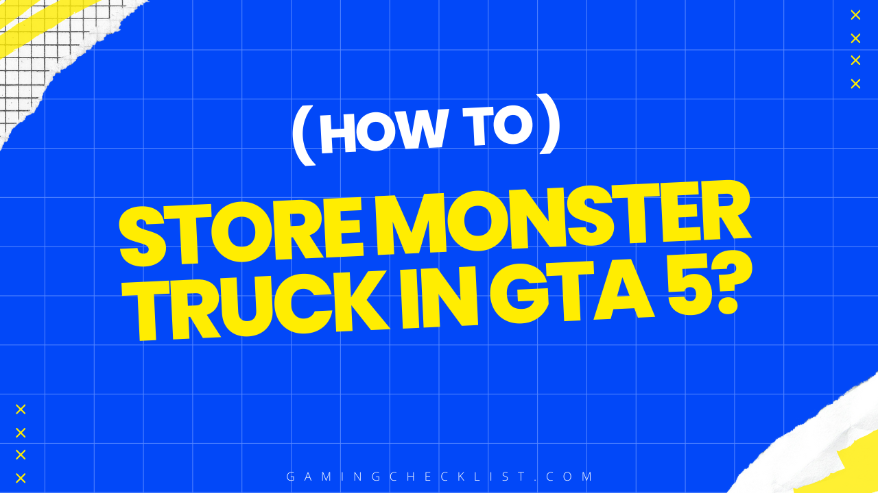 How to Store Monster Truck in GTA 5?